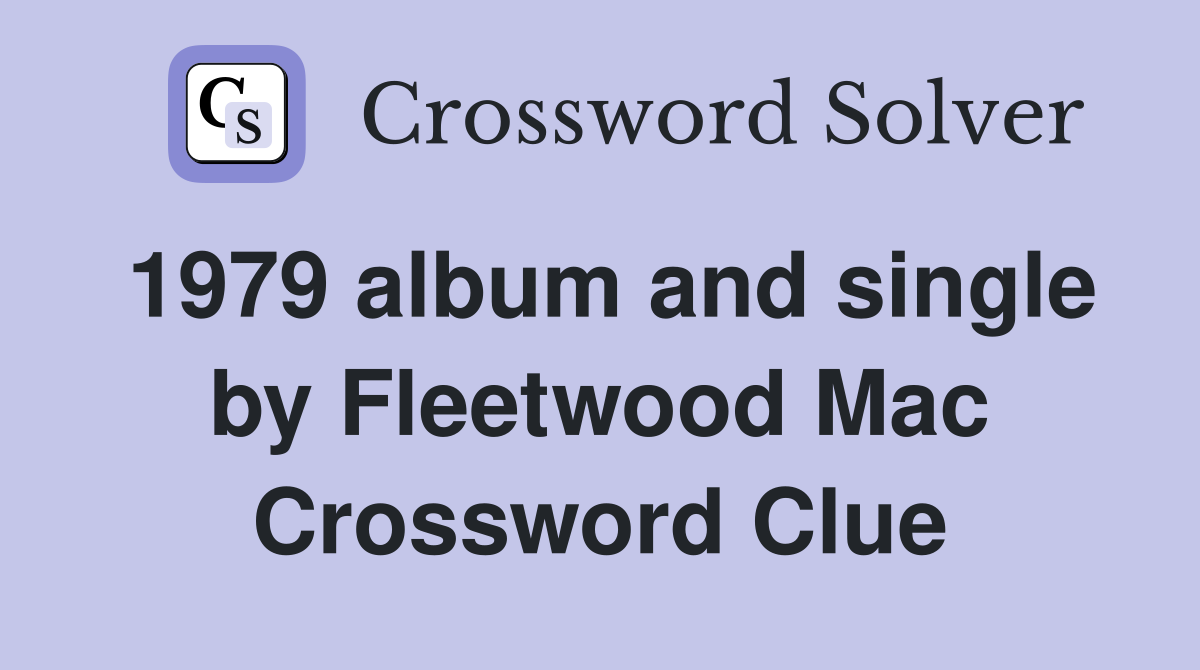 1979 album and single by Fleetwood Mac Crossword Clue