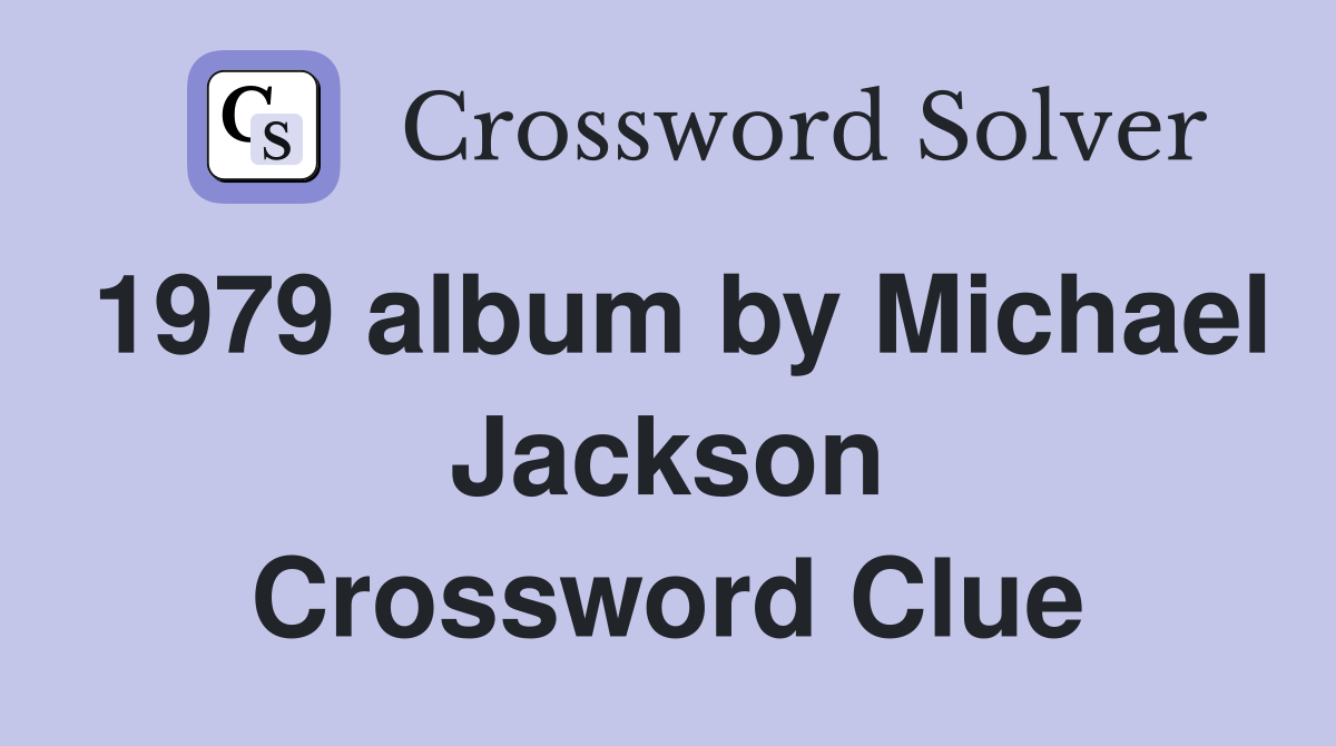 1979 album by Michael Jackson Crossword Clue
