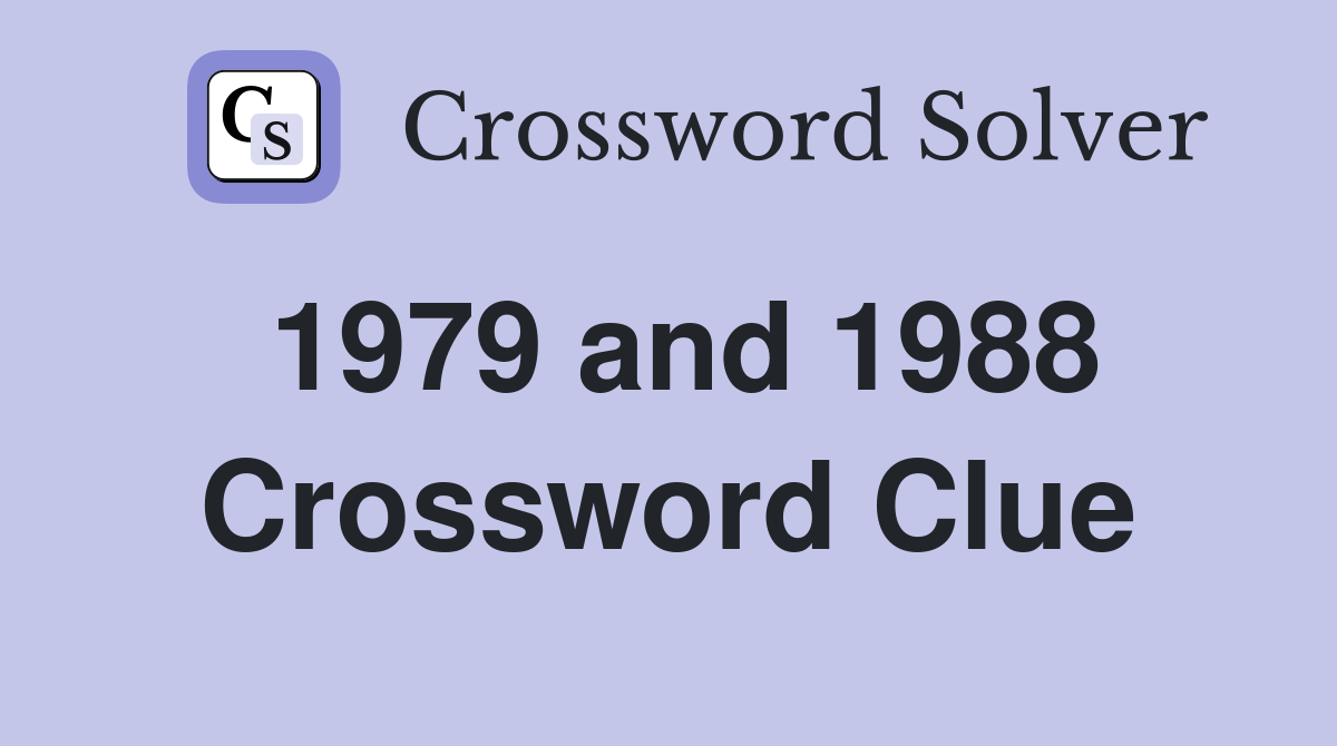 1979 and 1988 Crossword Clue