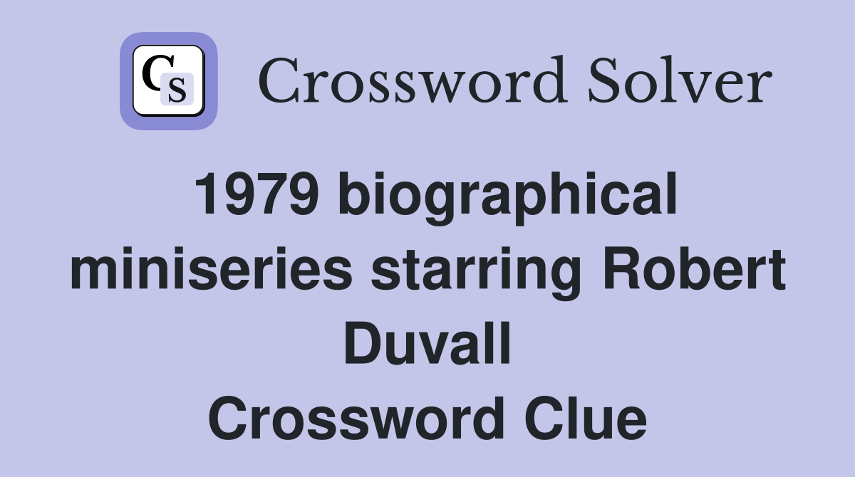 1979 biographical miniseries starring Robert Duvall Crossword Clue