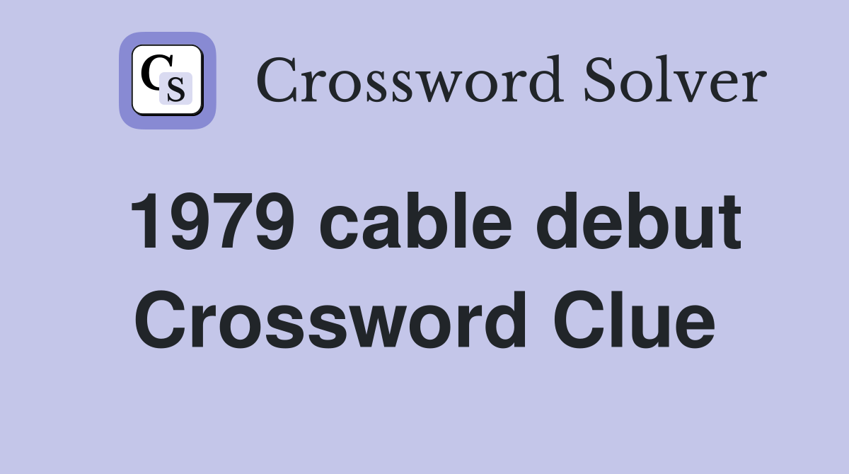 1979 cable debut Crossword Clue