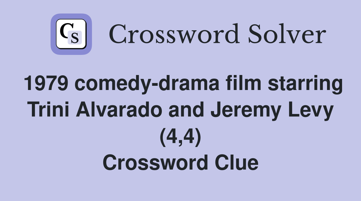 1979 comedy-drama film starring Trini Alvarado and Jeremy Levy (4,4) Crossword Clue