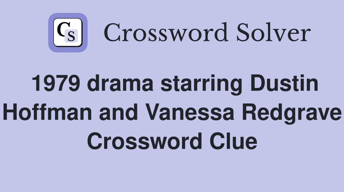 1979 drama starring Dustin Hoffman and Vanessa Redgrave Crossword Clue