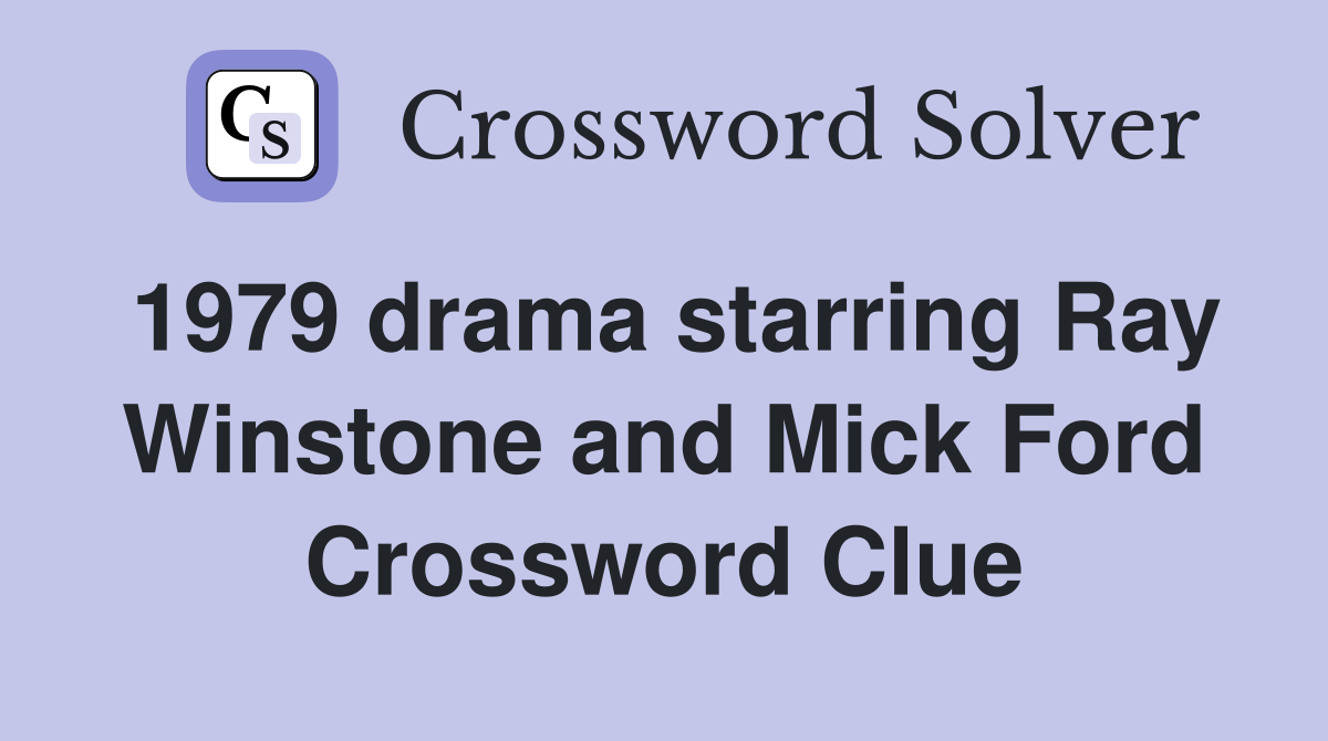 1979 drama starring Ray Winstone and Mick Ford Crossword Clue