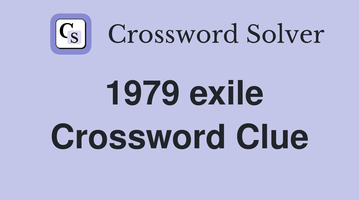 1979 exile Crossword Clue