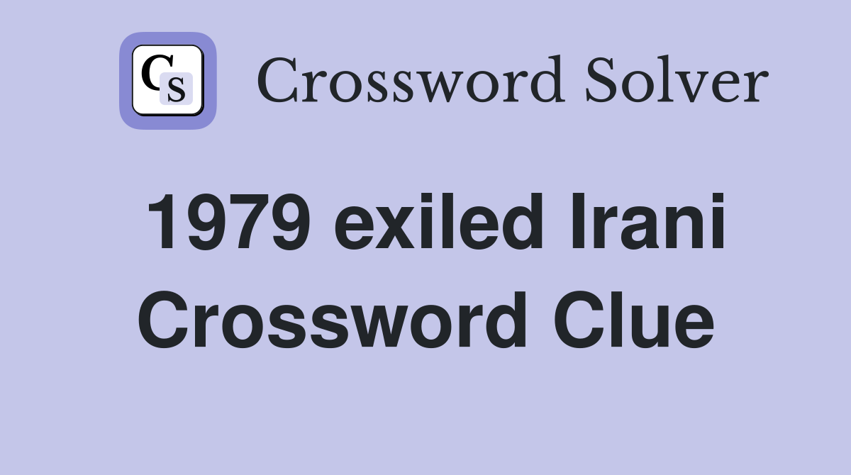 1979 exiled Irani Crossword Clue