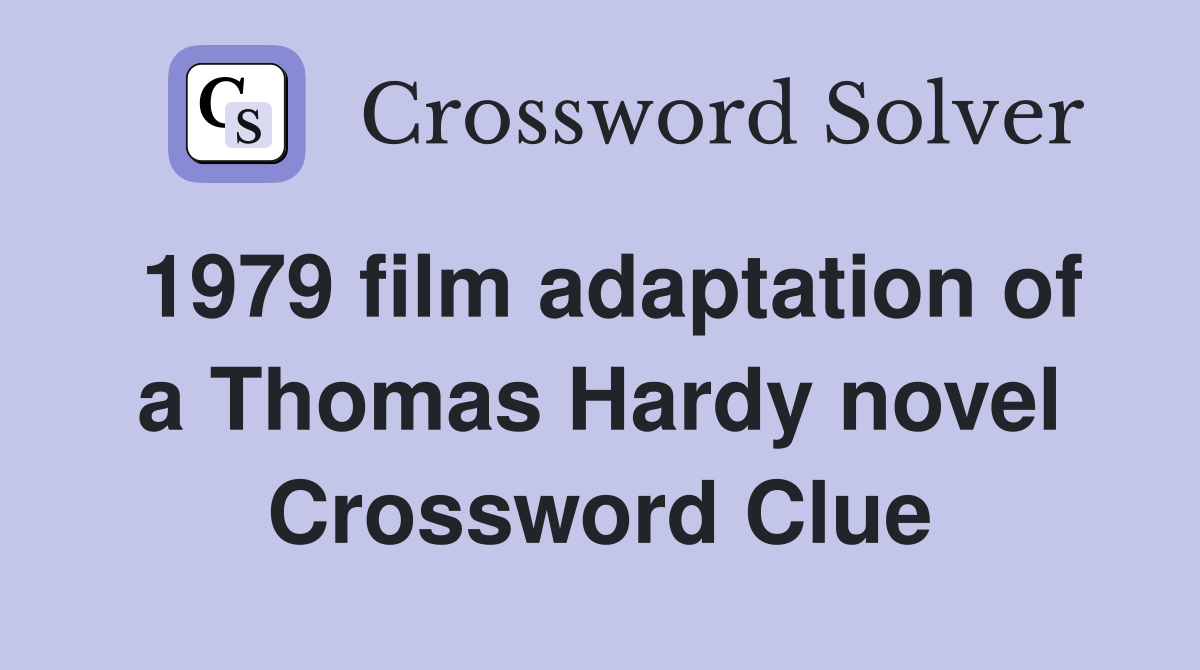 1979 film adaptation of a Thomas Hardy novel Crossword Clue