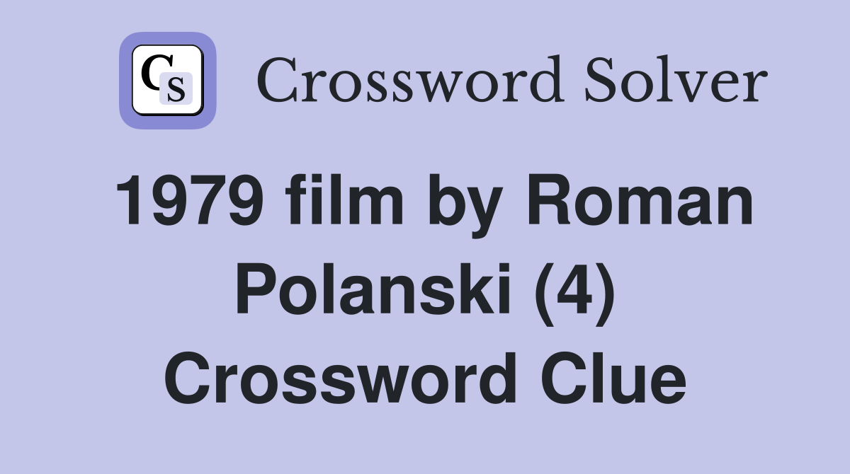 1979 film by Roman Polanski (4) Crossword Clue