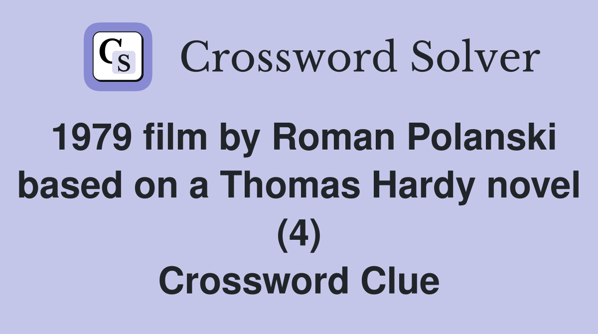 1979 film by Roman Polanski based on a Thomas Hardy novel (4) Crossword Clue