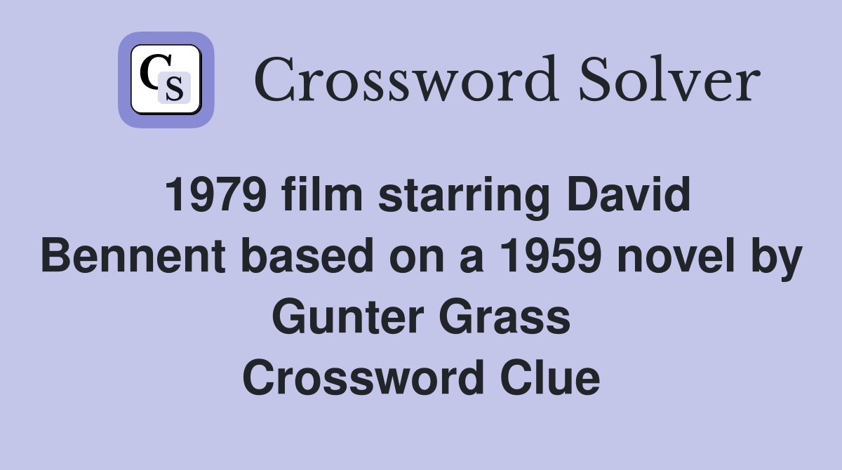 1979 film starring David Bennent based on a 1959 novel by Gunter Grass Crossword Clue