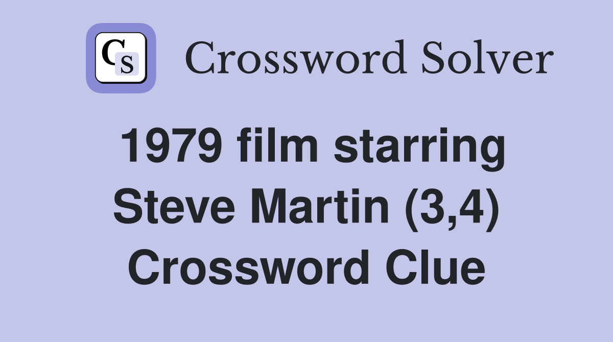 1979 film starring Steve Martin (3,4) Crossword Clue