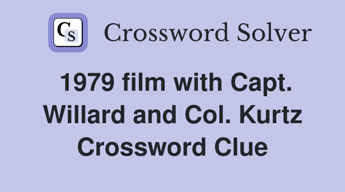 1979 film with Capt. Willard and Col. Kurtz Crossword Clue