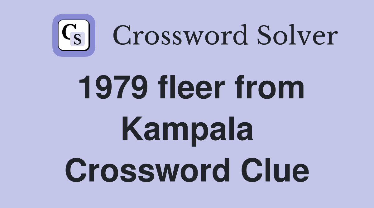 1979 fleer from Kampala Crossword Clue