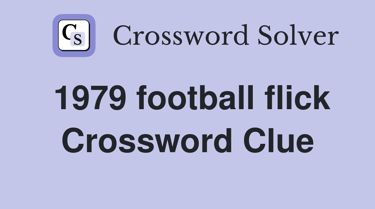 1979 football flick Crossword Clue