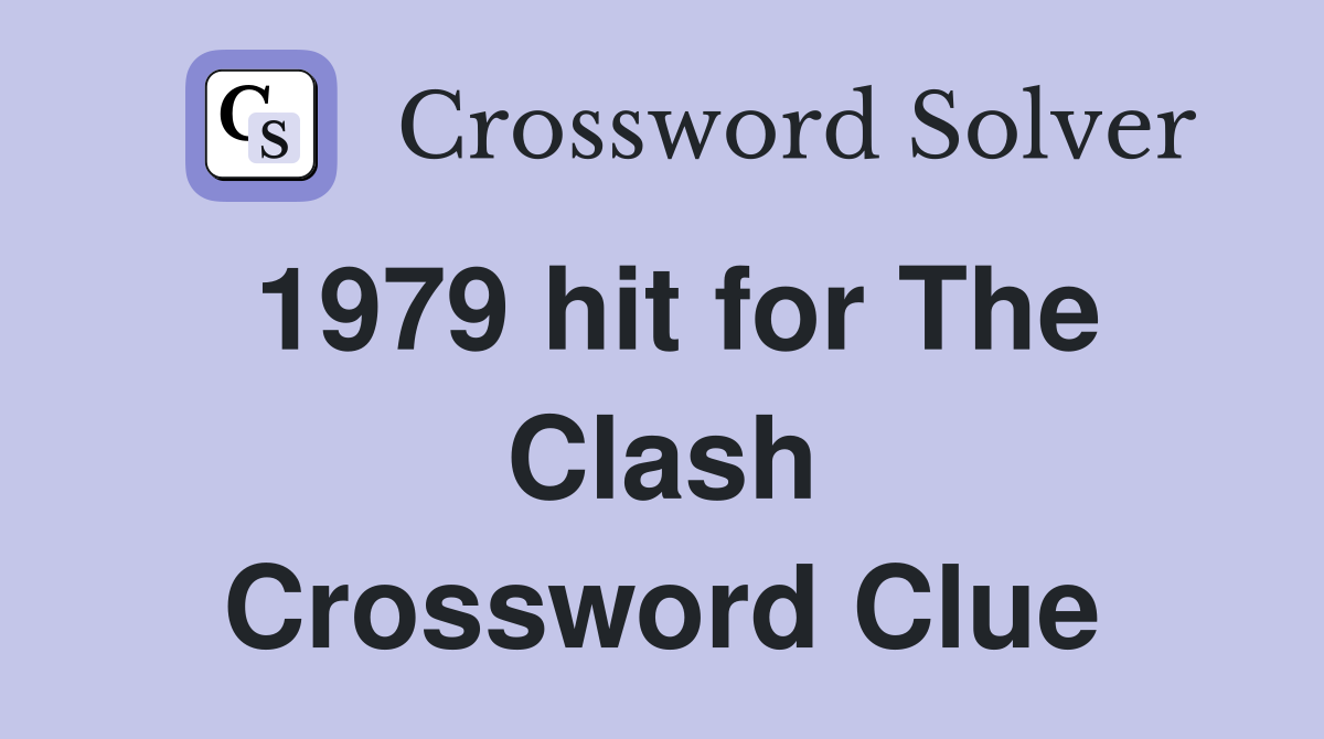 1979 hit for The Clash Crossword Clue