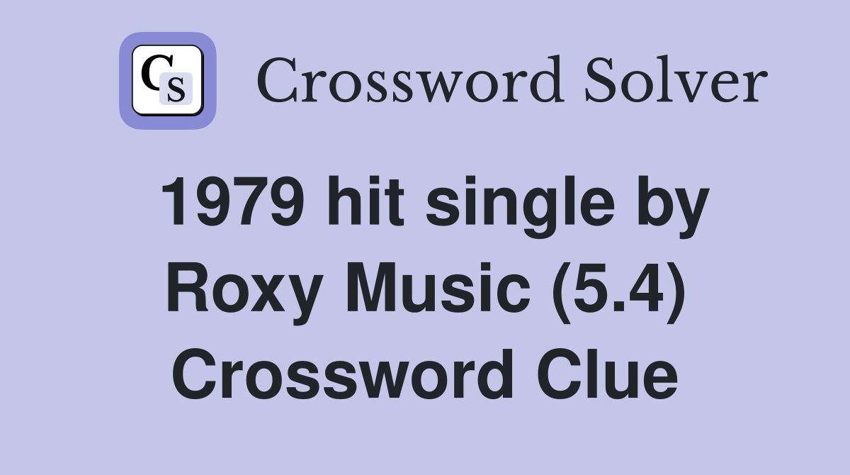 1979 hit single by Roxy Music (5.4) Crossword Clue