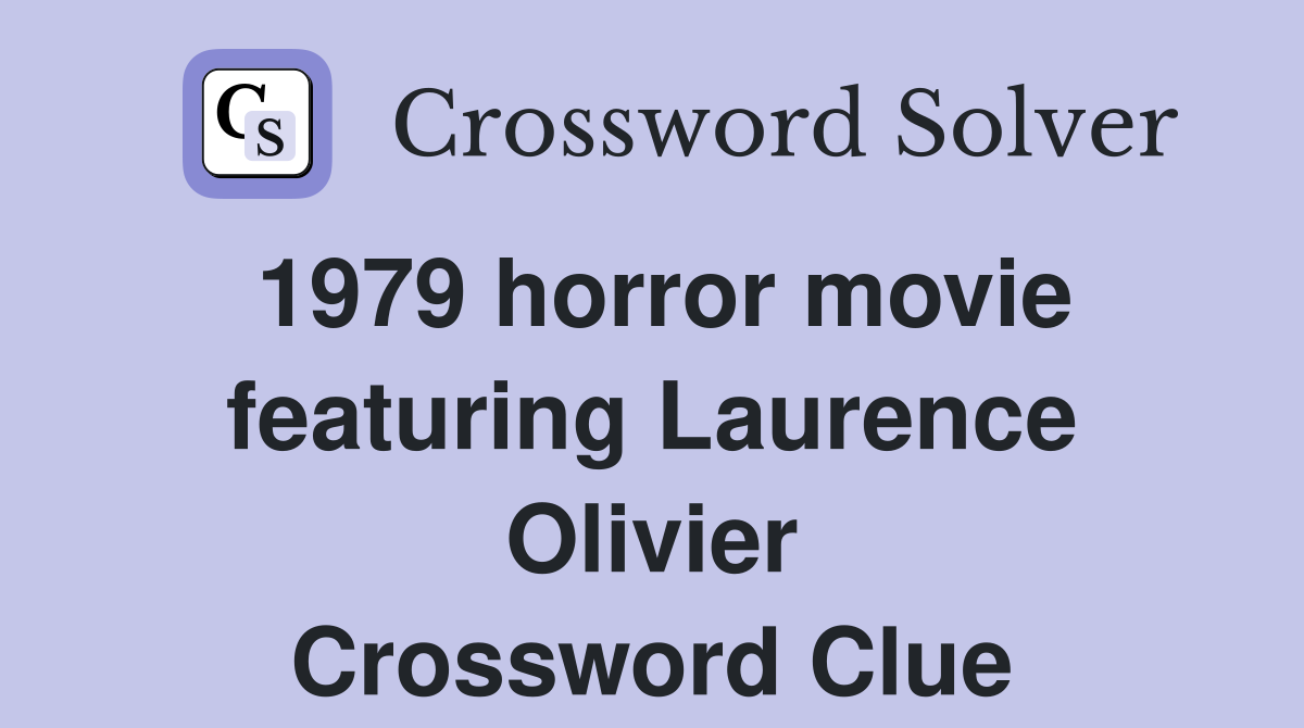 1979 horror movie featuring Laurence Olivier Crossword Clue