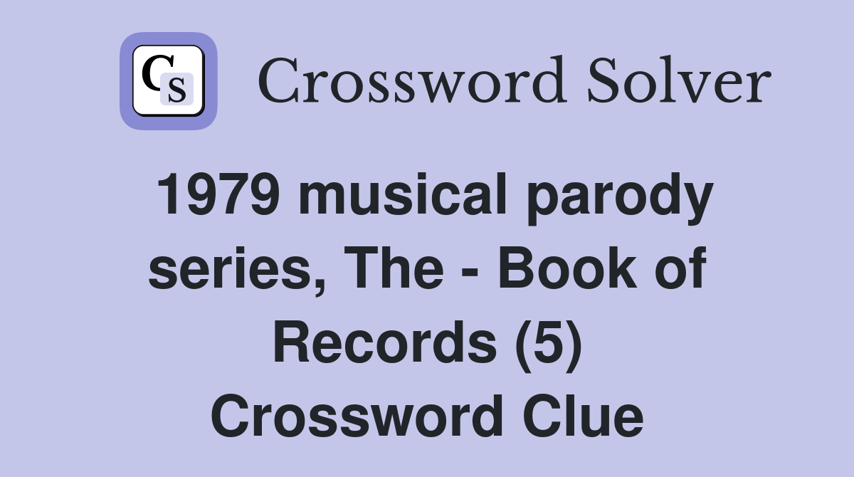 1979 musical parody series, The - Book of Records (5) Crossword Clue
