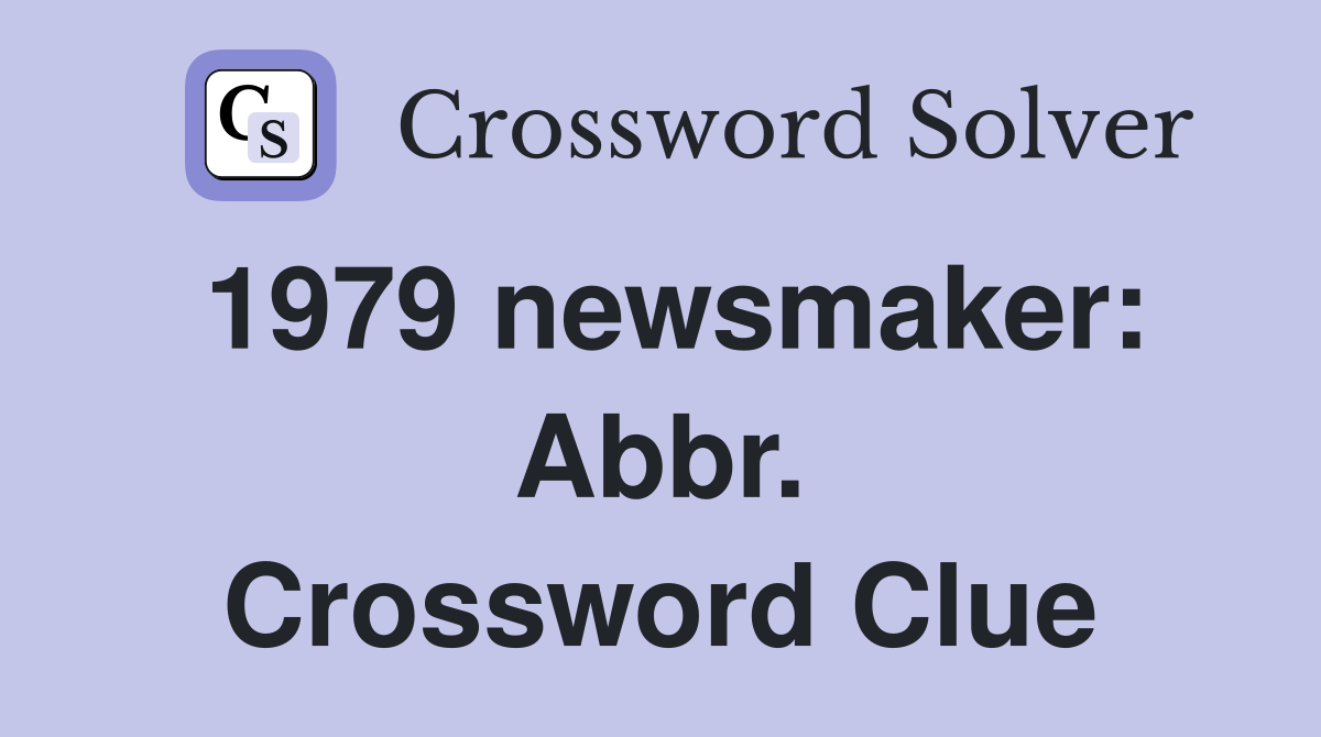 1979 newsmaker: Abbr. Crossword Clue
