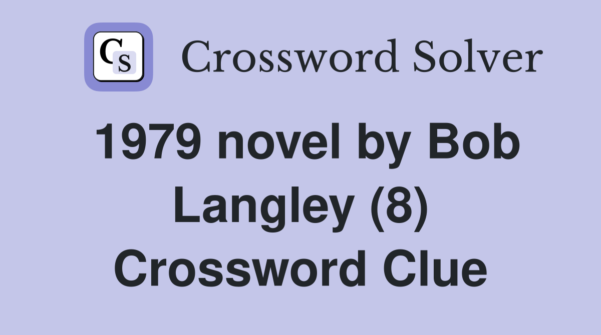 1979 novel by Bob Langley (8) Crossword Clue