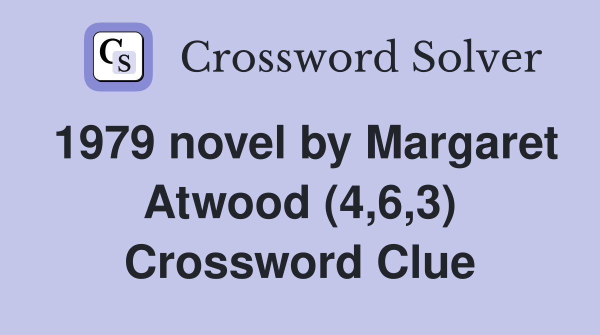 1979 novel by Margaret Atwood (4,6,3) Crossword Clue