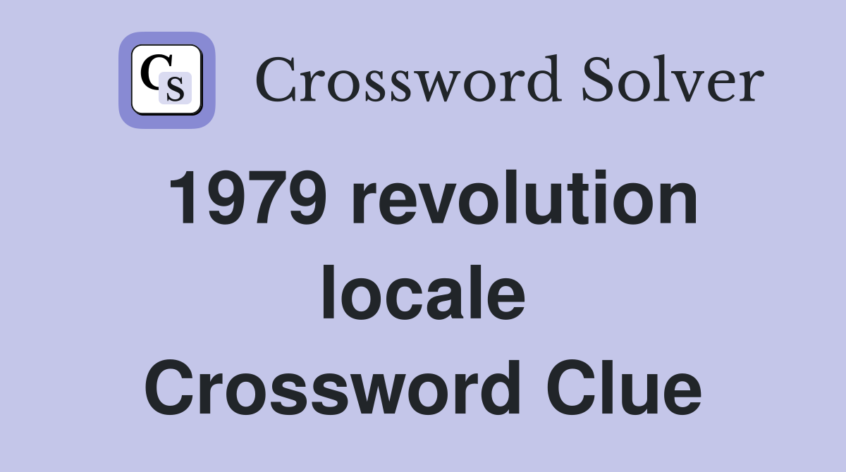 1979 revolution locale Crossword Clue