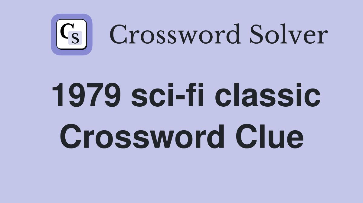 1979 sci-fi classic Crossword Clue