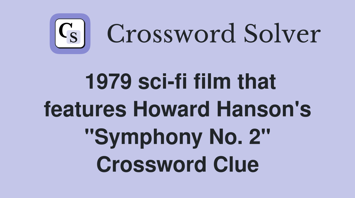 1979 sci-fi film that features Howard Hanson's "Symphony No. 2" Crossword Clue