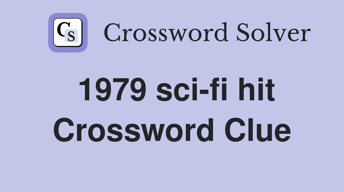 1979 sci-fi hit Crossword Clue