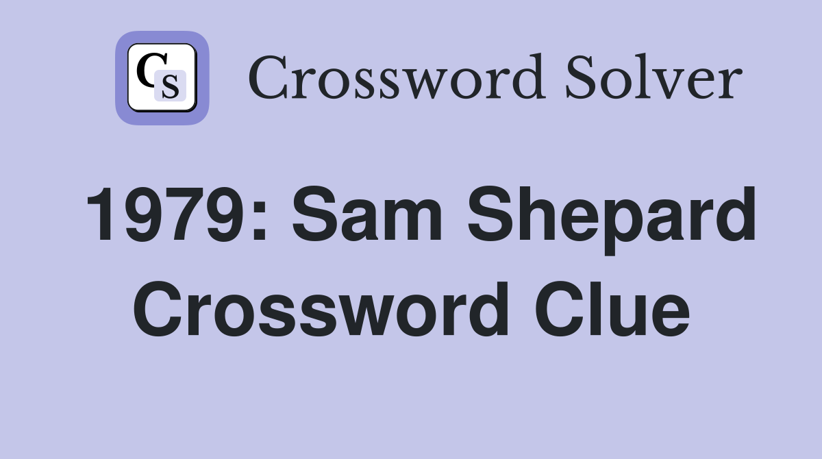 1979: Sam Shepard Crossword Clue
