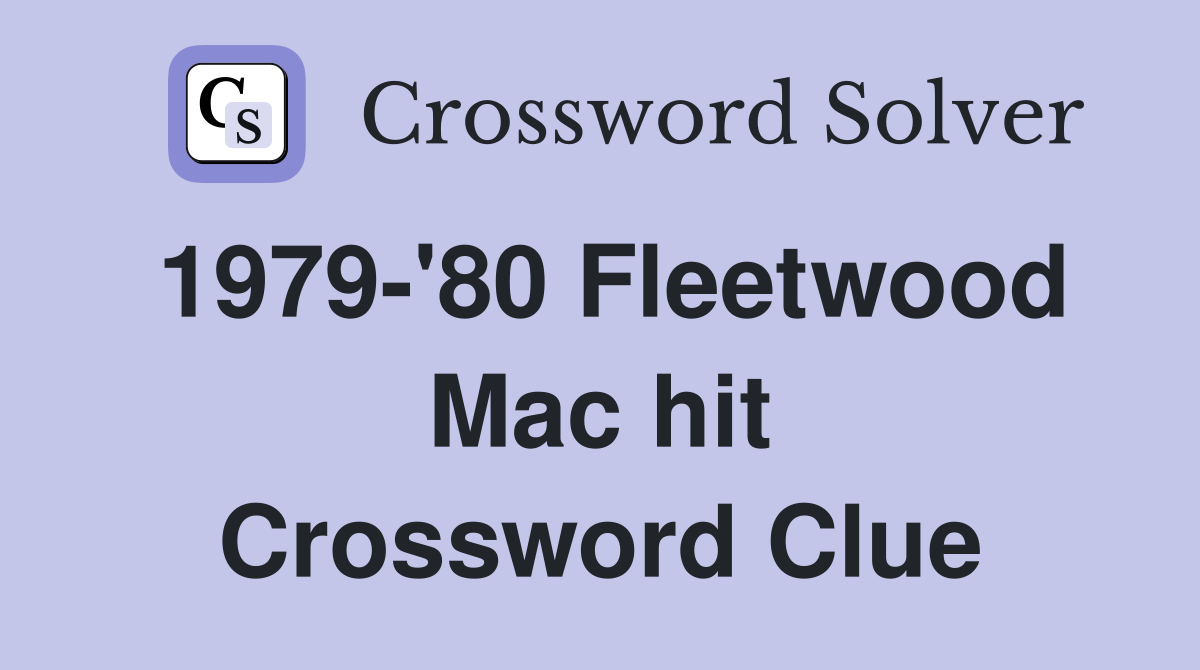 1979-'80 Fleetwood Mac hit Crossword Clue