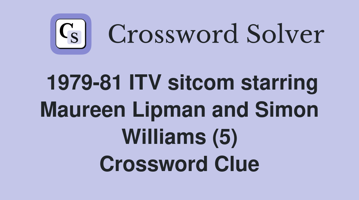 1979-81 ITV sitcom starring Maureen Lipman and Simon Williams (5) Crossword Clue