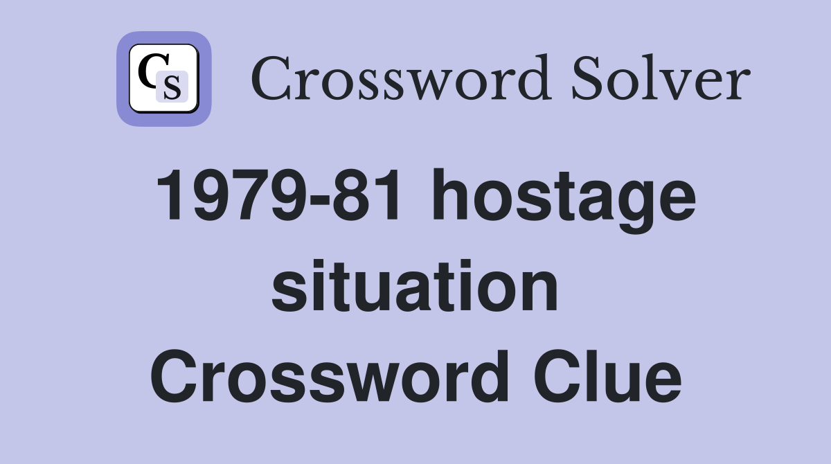 1979-81 hostage situation Crossword Clue