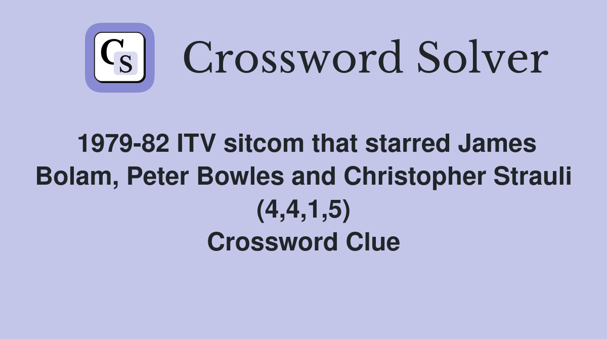 1979-82 ITV sitcom that starred James Bolam, Peter Bowles and Christopher Strauli (4,4,1,5) Crossword Clue