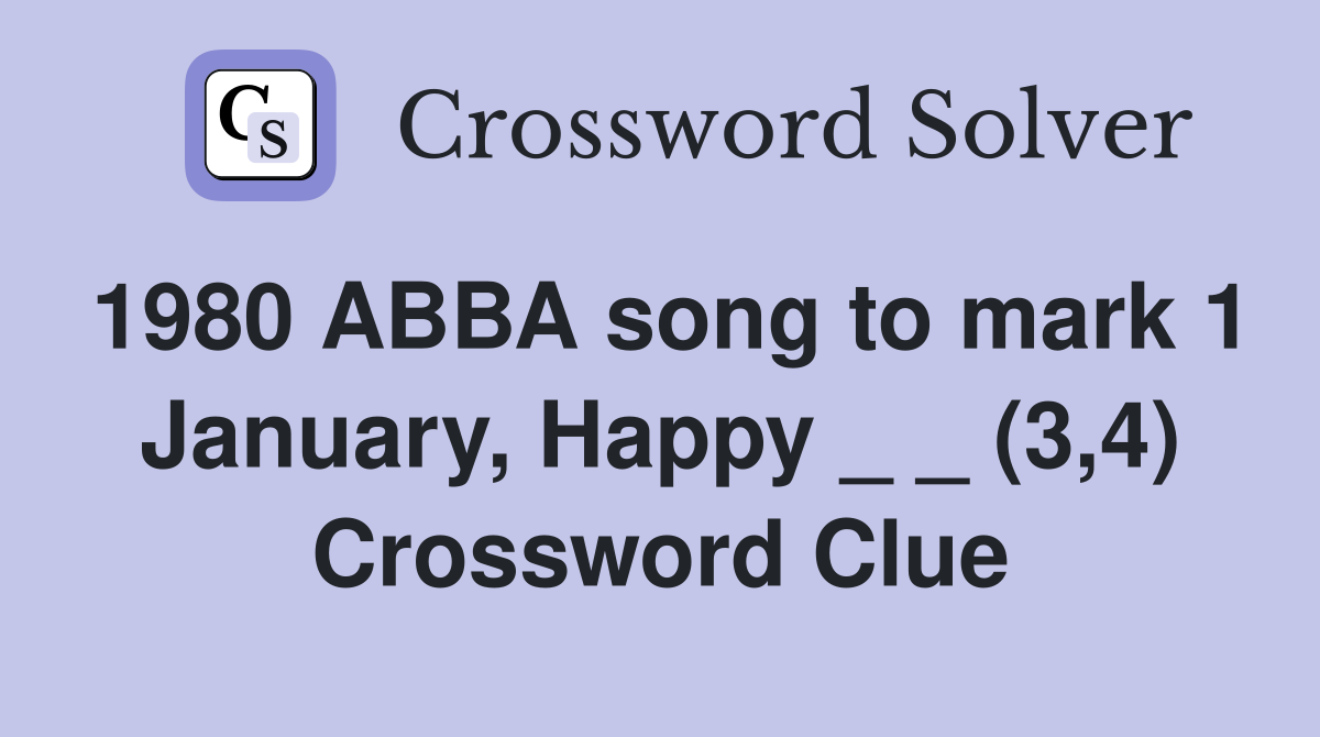 1980 ABBA song to mark 1 January, Happy _ _ (3,4) Crossword Clue