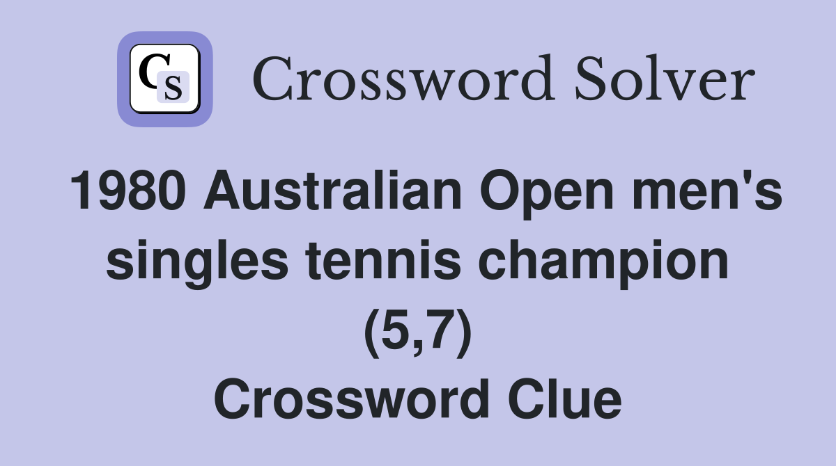 1980 Australian Open men's singles tennis champion (5,7) Crossword Clue