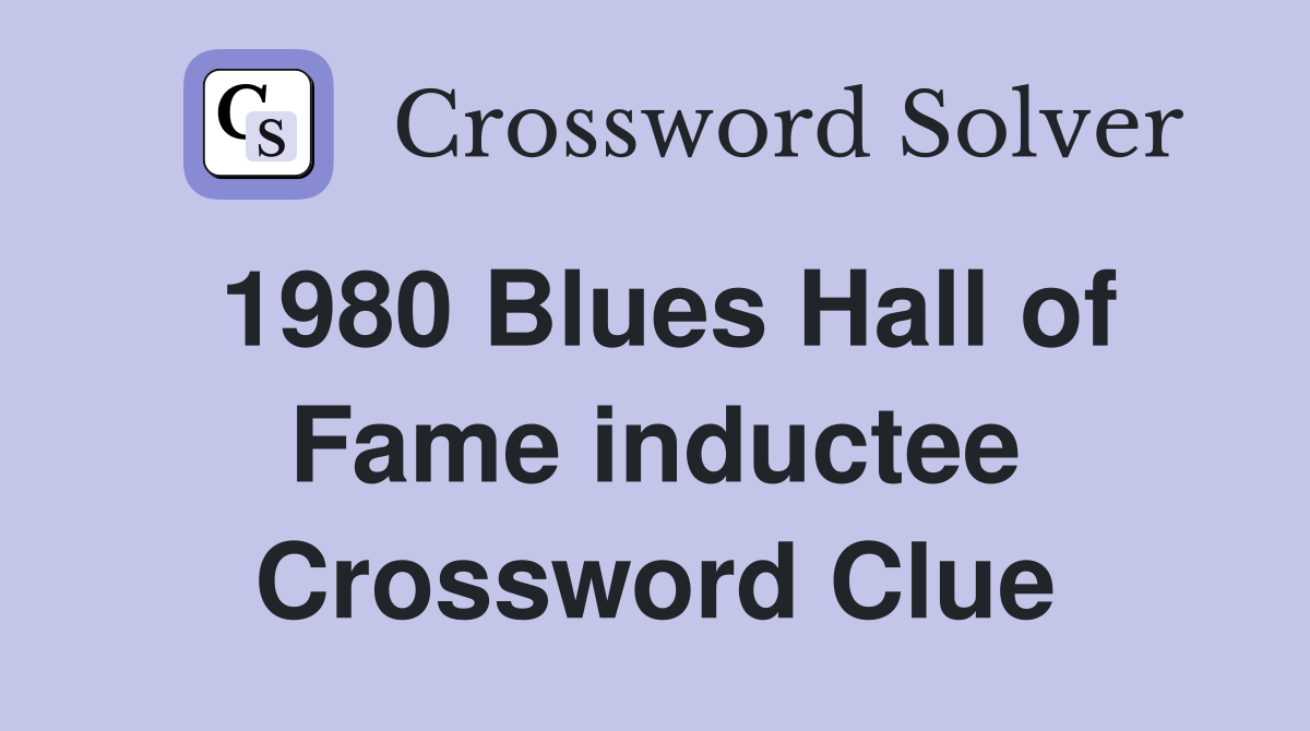 1980 Blues Hall of Fame inductee Crossword Clue