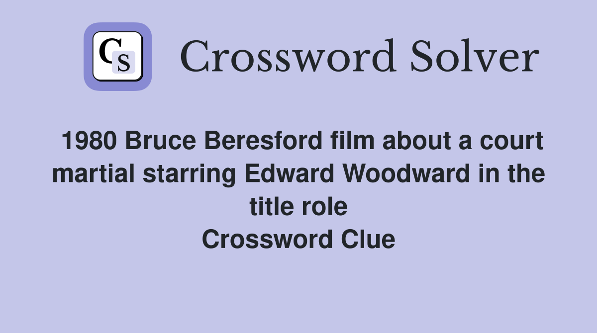 1980 Bruce Beresford film about a court martial starring Edward Woodward in the title role Crossword Clue