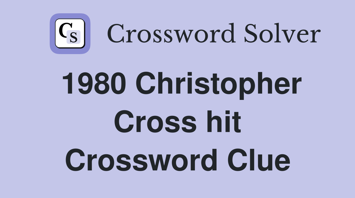 1980 Christopher Cross hit Crossword Clue