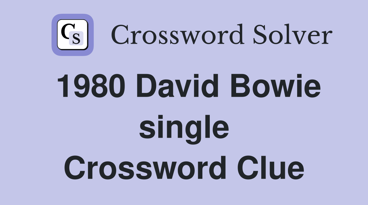 1980 David Bowie single Crossword Clue