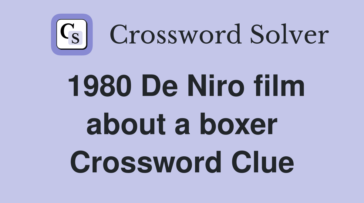 1980 De Niro film about a boxer Crossword Clue