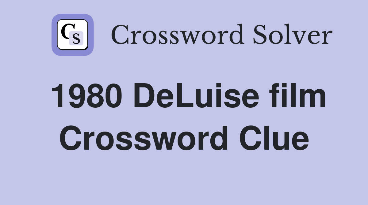 1980 DeLuise film Crossword Clue