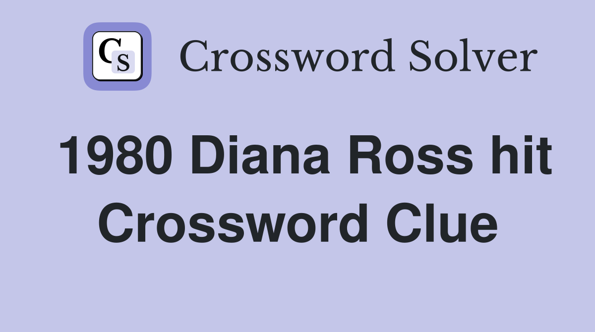 1980 Diana Ross hit Crossword Clue