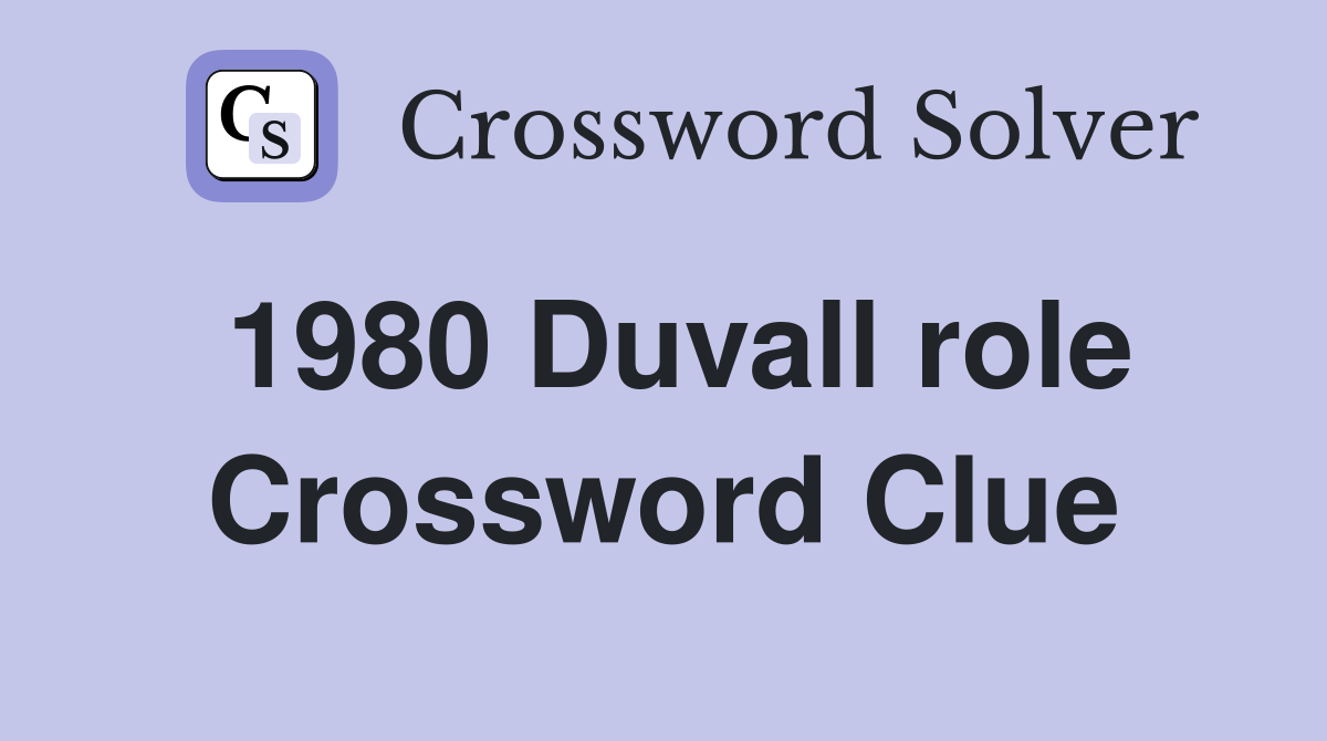1980 Duvall role Crossword Clue