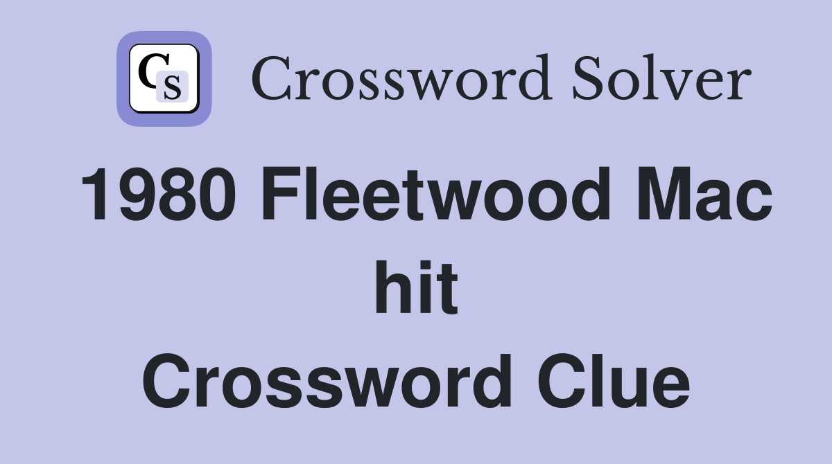 1980 Fleetwood Mac hit Crossword Clue