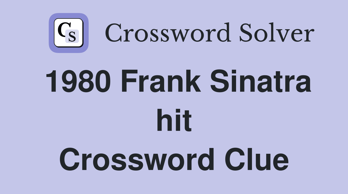 1980 Frank Sinatra hit Crossword Clue