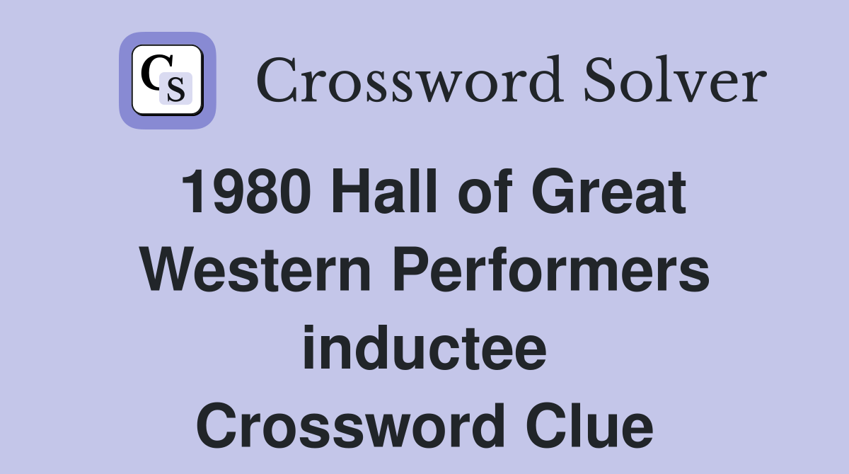 1980 Hall of Great Western Performers inductee Crossword Clue