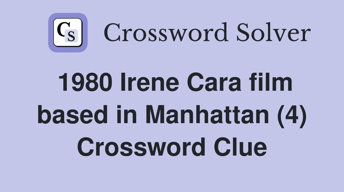 1980 Irene Cara film based in Manhattan (4) Crossword Clue