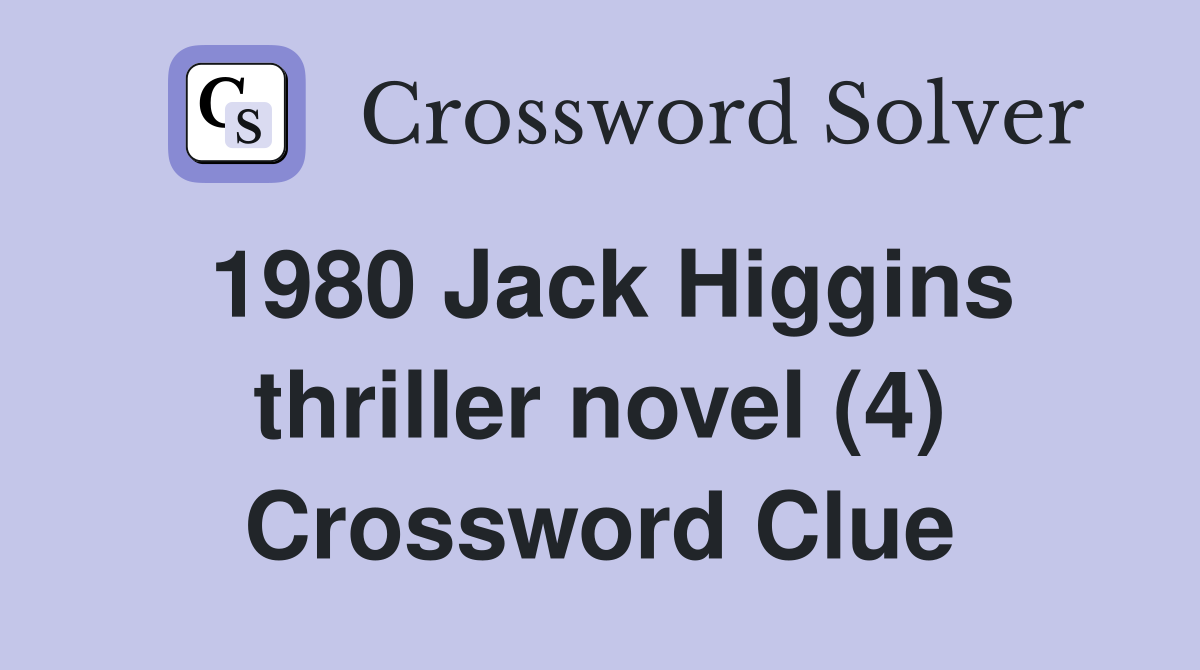 1980 Jack Higgins thriller novel (4) Crossword Clue