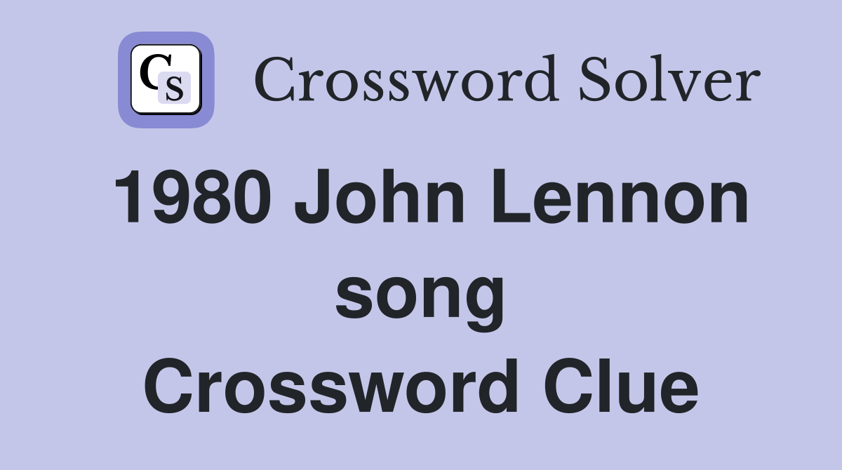 1980 John Lennon song Crossword Clue